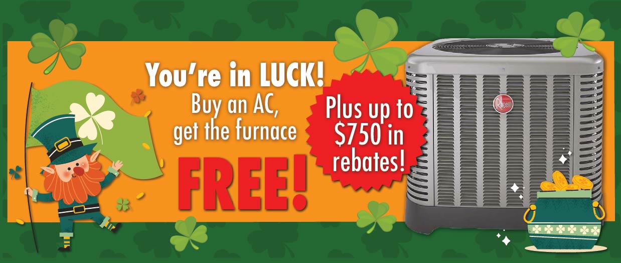 March Special - buy an AC get the furnace free plus up to $750 in rebates